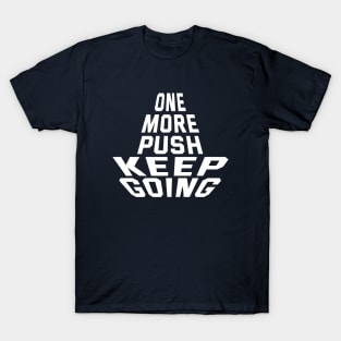 One More Push Keep Going T-Shirt